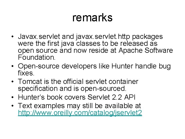remarks • Javax. servlet and javax. servlet. http packages were the first java classes