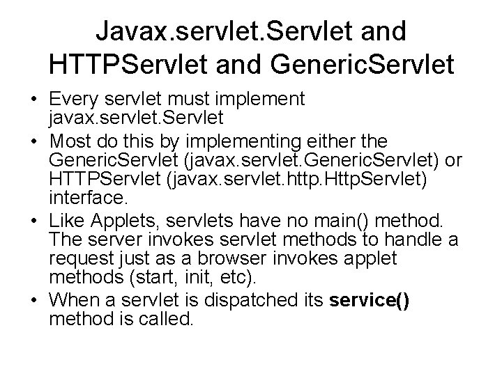 Javax. servlet. Servlet and HTTPServlet and Generic. Servlet • Every servlet must implement javax.