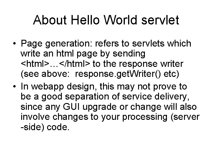 About Hello World servlet • Page generation: refers to servlets which write an html