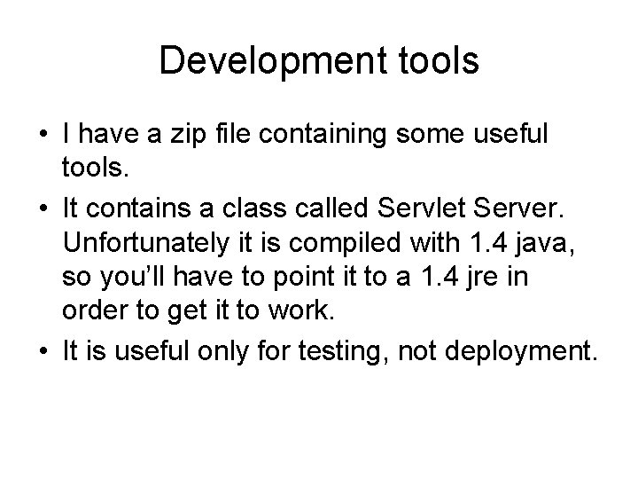 Development tools • I have a zip file containing some useful tools. • It