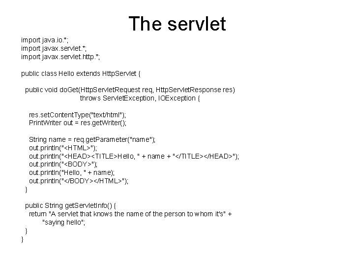 The servlet import java. io. *; import javax. servlet. http. *; public class Hello