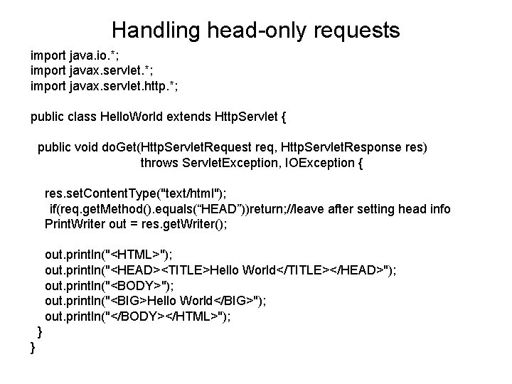 Handling head-only requests import java. io. *; import javax. servlet. http. *; public class