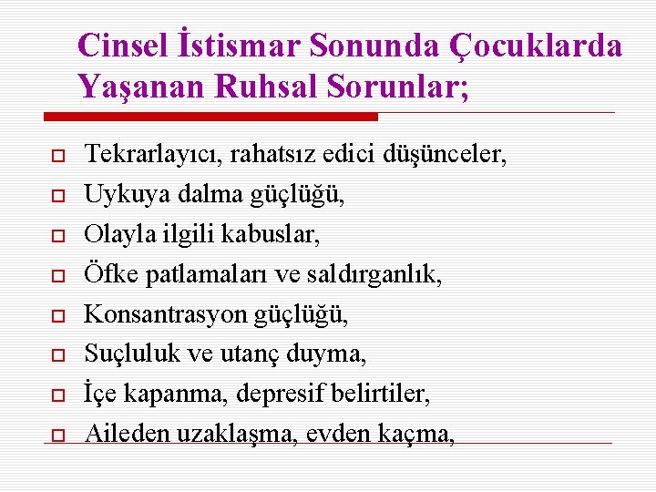 Cinsel İstismar Sonunda Çocuklarda Yaşanan Ruhsal Sorunlar; Tekrarlayıcı, rahatsız edici düşünceler, Uykuya dalma güçlüğü,