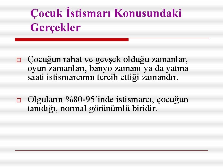 Çocuk İstismarı Konusundaki Gerçekler Çocuğun rahat ve gevşek olduğu zamanlar, oyun zamanları, banyo zamanı