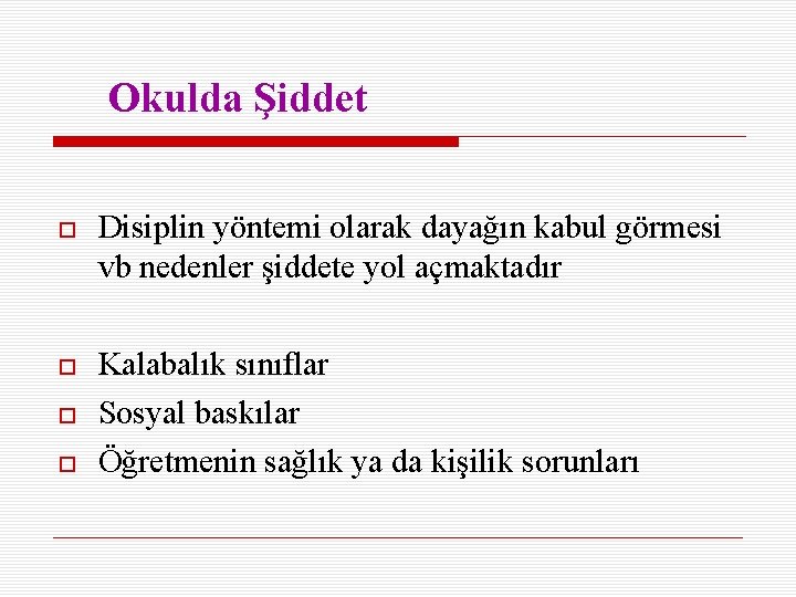 Okulda Şiddet Disiplin yöntemi olarak dayağın kabul görmesi vb nedenler şiddete yol açmaktadır Kalabalık