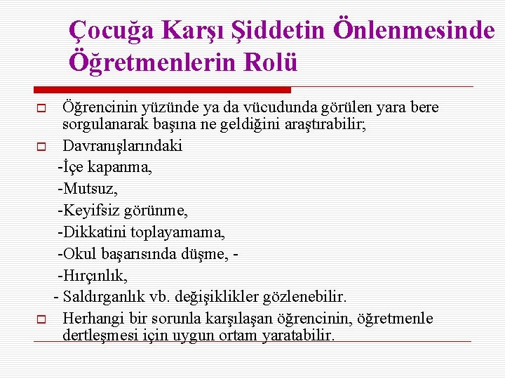 Çocuğa Karşı Şiddetin Önlenmesinde Öğretmenlerin Rolü Öğrencinin yüzünde ya da vücudunda görülen yara bere