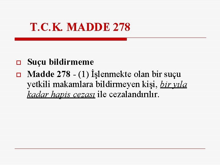 T. C. K. MADDE 278 Suçu bildirmeme Madde 278 - (1) İşlenmekte olan bir