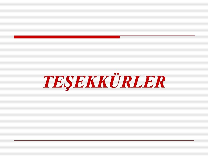 TEŞEKKÜRLER 