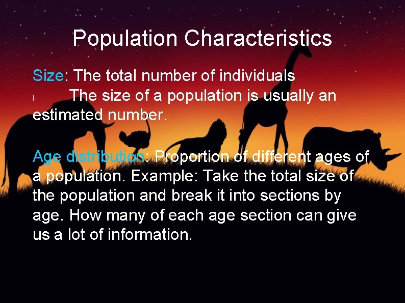 Population Characteristics Size: The total number of individuals l The size of a population