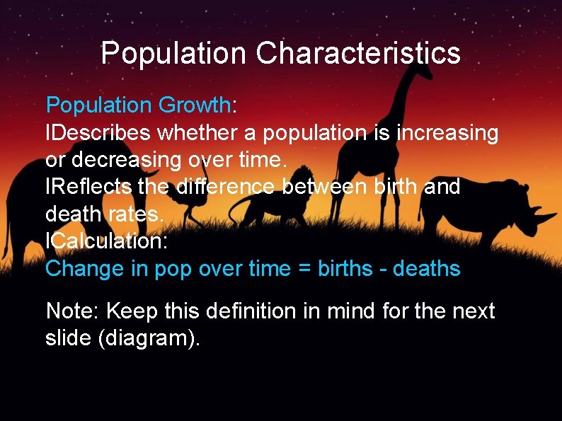 Population Characteristics Population Growth: l. Describes whether a population is increasing or decreasing over