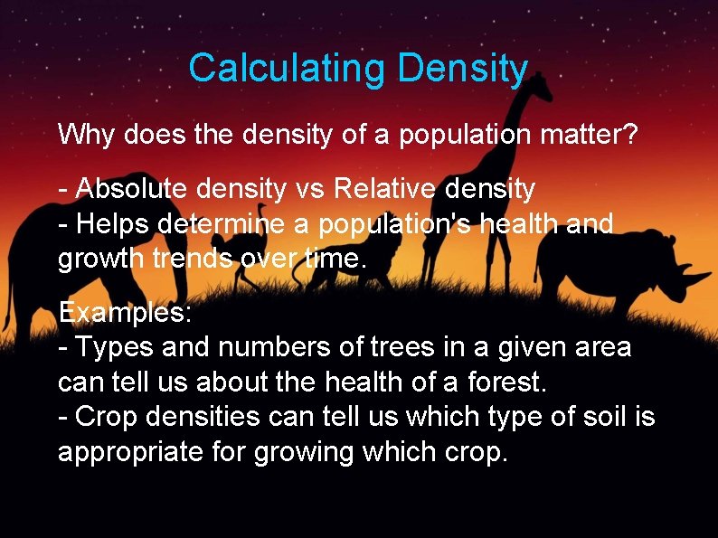 Calculating Density Why does the density of a population matter? - Absolute density vs