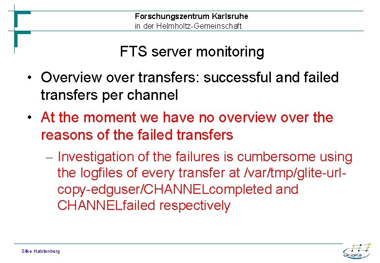 Forschungszentrum Karlsruhe in der Helmholtz-Gemeinschaft FTS server monitoring • Overview over transfers: successful and