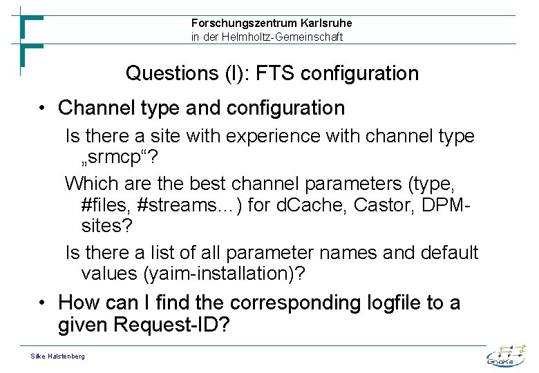 Forschungszentrum Karlsruhe in der Helmholtz-Gemeinschaft Questions (I): FTS configuration • Channel type and configuration