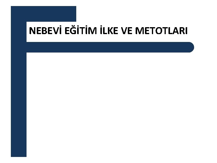 NEBEVİ EĞİTİM İLKE VE METOTLARI 