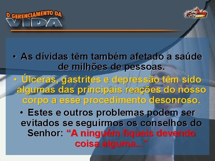  • As dívidas têm também afetado a saúde de milhões de pessoas. •