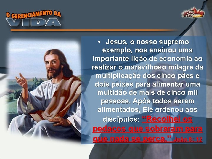  • Jesus, o nosso supremo exemplo, nos ensinou uma importante lição de economia