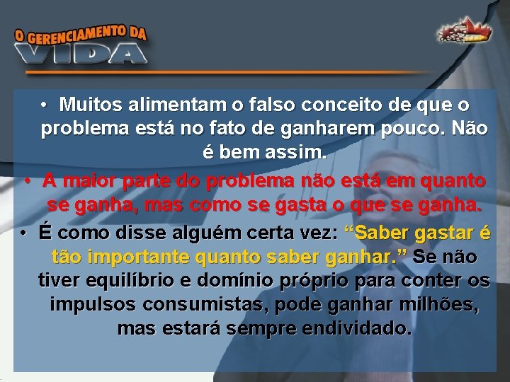  • Muitos alimentam o falso conceito de que o problema está no fato