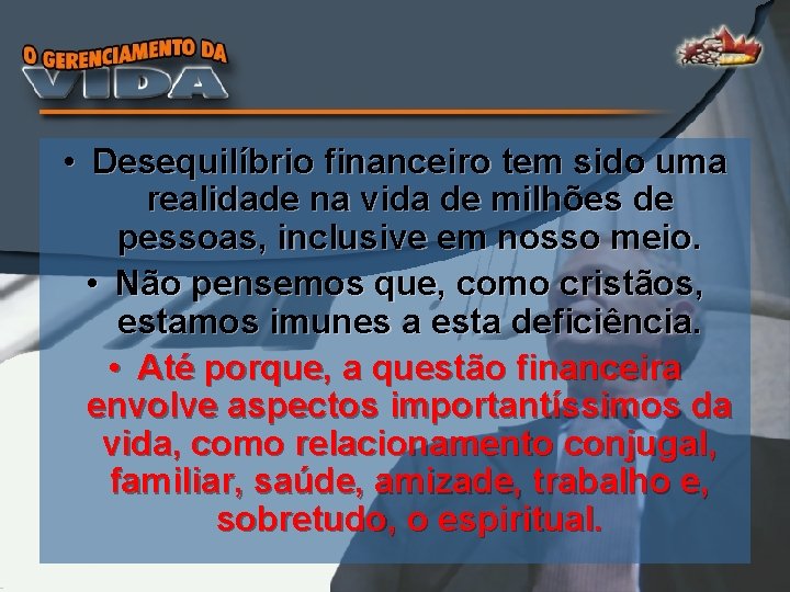  • Desequilíbrio financeiro tem sido uma realidade na vida de milhões de pessoas,