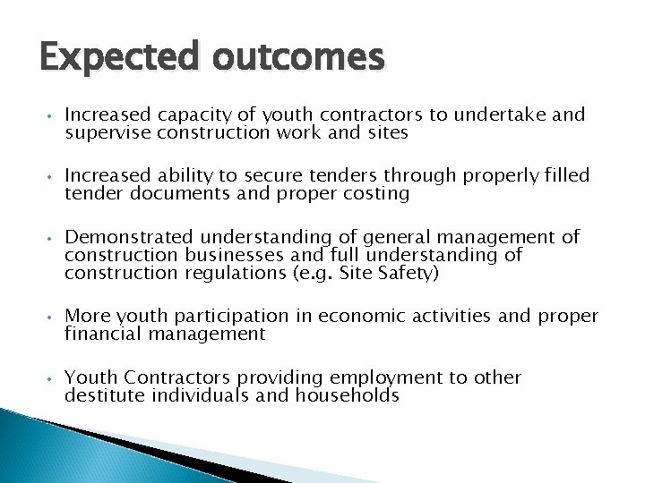 Expected outcomes • • • Increased capacity of youth contractors to undertake and supervise