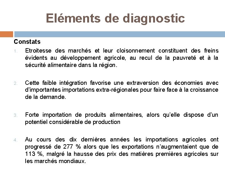 Eléments de diagnostic Constats 1. Etroitesse des marchés et leur cloisonnement constituent des freins