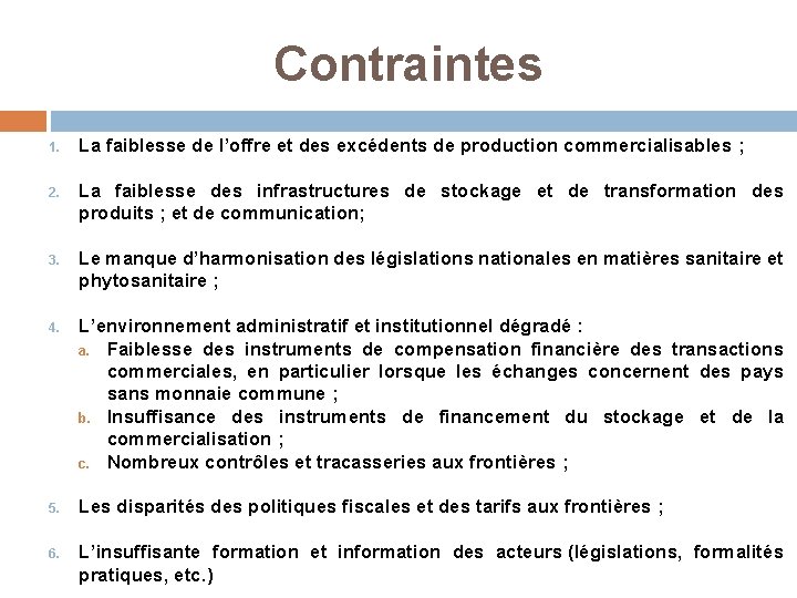 Contraintes 1. La faiblesse de l’offre et des excédents de production commercialisables ; 2.