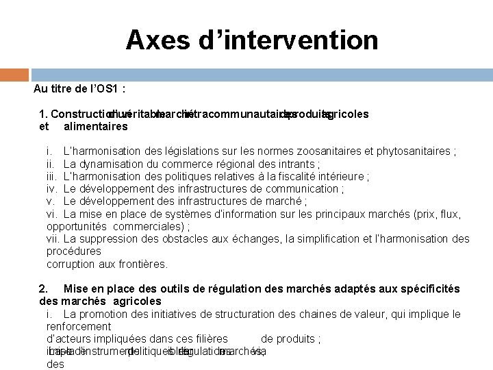 Axes d’intervention Au titre de l’OS 1 : 1. Construction d’un véritable marché intracommunautaire