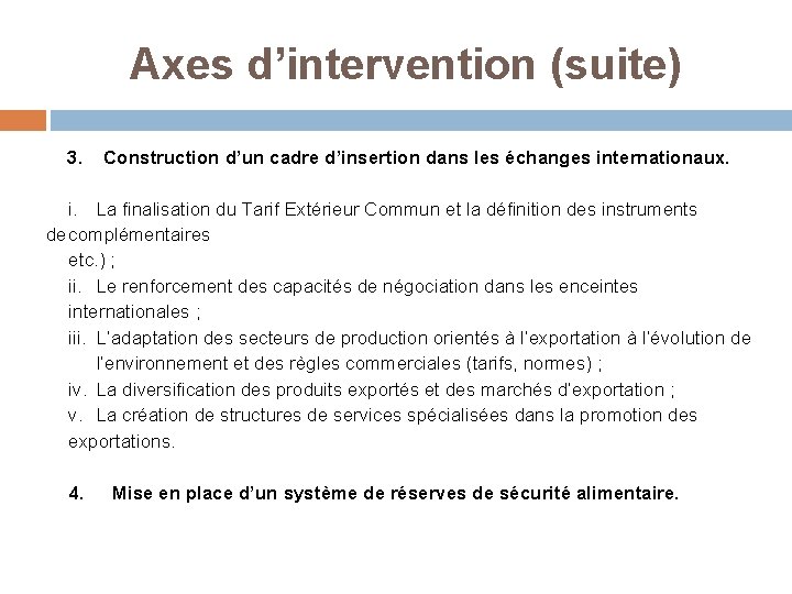 Axes d’intervention (suite) 3. Construction d’un cadre d’insertion dans les échanges internationaux. i. La