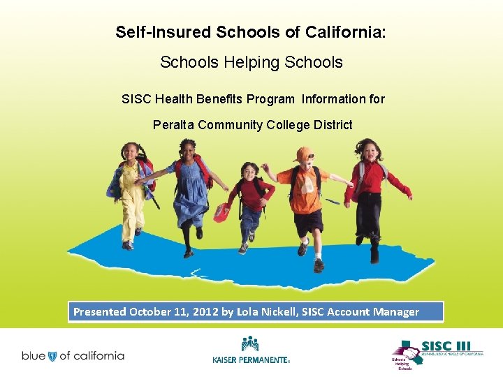 Self-Insured Schools of California: Schools Helping Schools SISC Health Benefits Program Information for Peralta