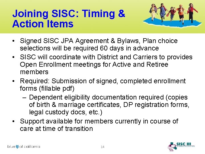 Joining SISC: Timing & Action Items • Signed SISC JPA Agreement & Bylaws, Plan