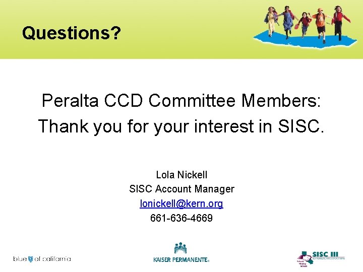 Questions? Peralta CCD Committee Members: Thank you for your interest in SISC. Lola Nickell
