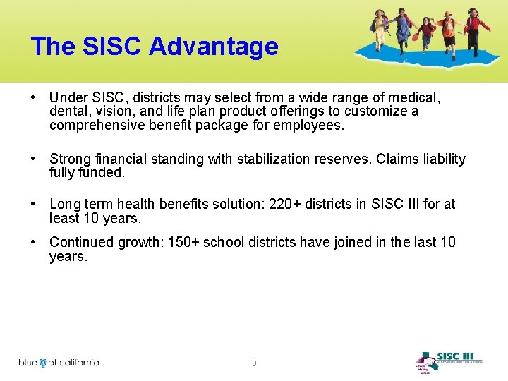 The SISC Advantage • Under SISC, districts may select from a wide range of