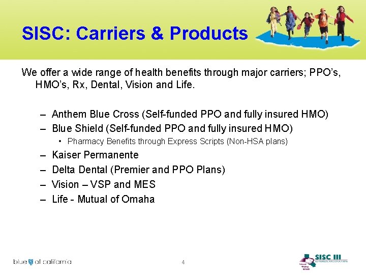 SISC: Carriers & Products We offer a wide range of health benefits through major