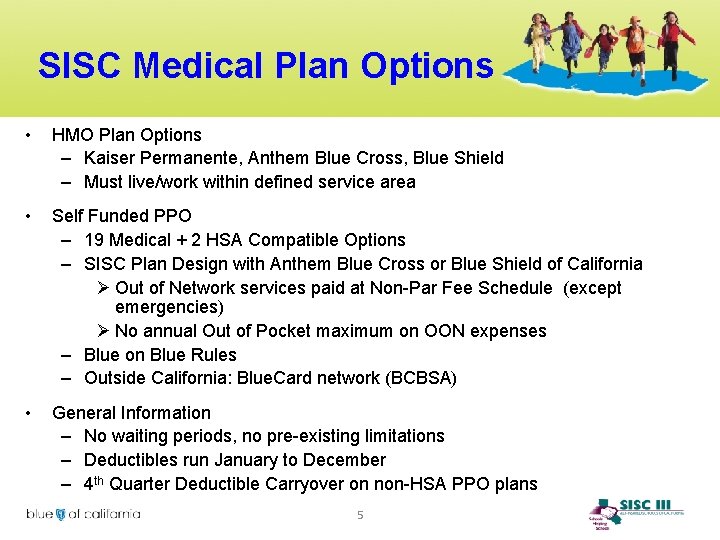 SISC Medical Plan Options • HMO Plan Options – Kaiser Permanente, Anthem Blue Cross,