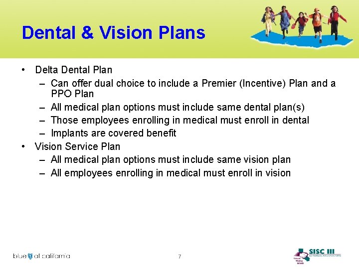 Dental & Vision Plans • Delta Dental Plan – Can offer dual choice to