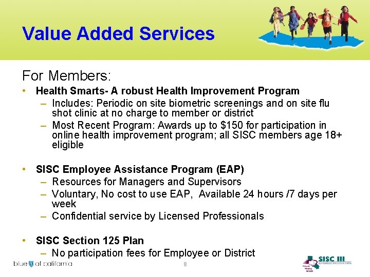 Value Added Services For Members: • Health Smarts- A robust Health Improvement Program –