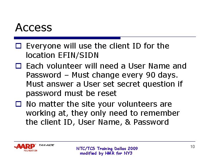 Access o Everyone will use the client ID for the location EFIN/SIDN o Each