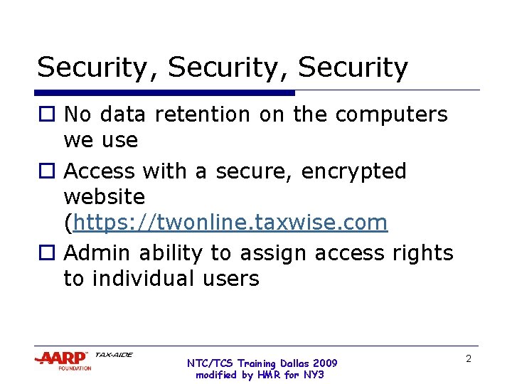 Security, Security o No data retention on the computers we use o Access with