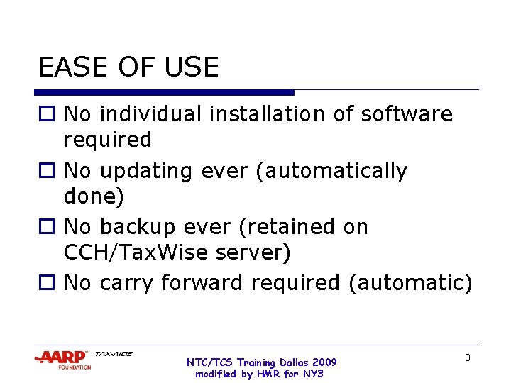 EASE OF USE o No individual installation of software required o No updating ever