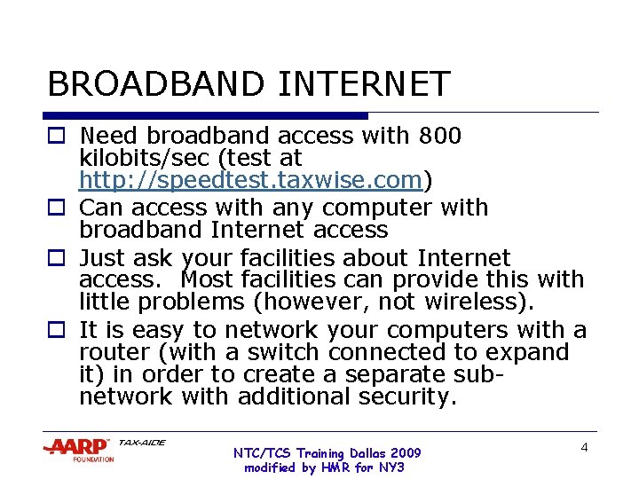 BROADBAND INTERNET o Need broadband access with 800 kilobits/sec (test at http: //speedtest. taxwise.