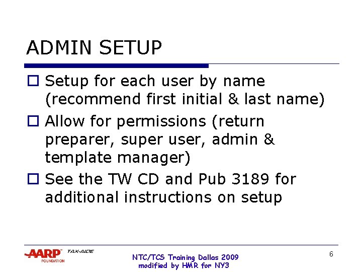 ADMIN SETUP o Setup for each user by name (recommend first initial & last
