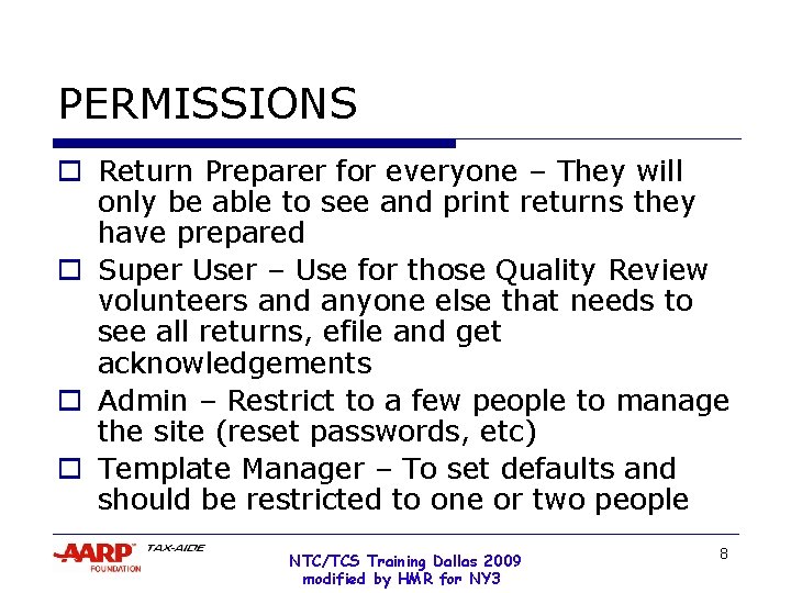 PERMISSIONS o Return Preparer for everyone – They will only be able to see
