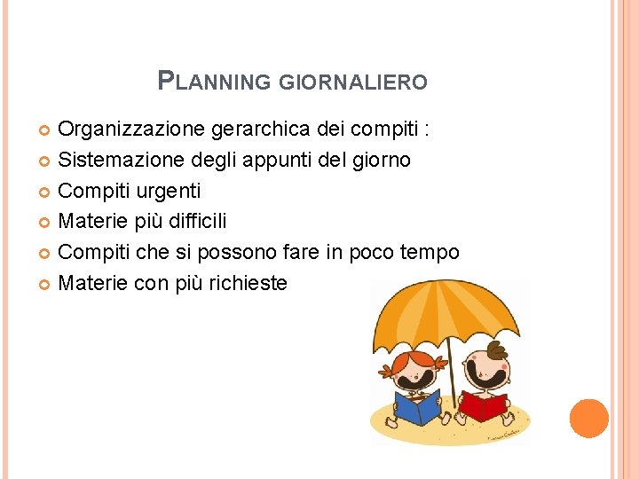 PLANNING GIORNALIERO Organizzazione gerarchica dei compiti : Sistemazione degli appunti del giorno Compiti urgenti