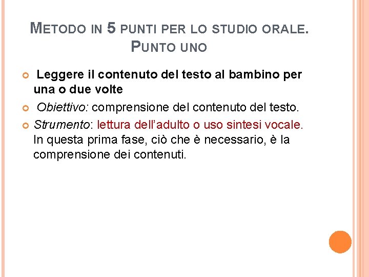 METODO IN 5 PUNTI PER LO STUDIO ORALE. PUNTO UNO Leggere il contenuto del