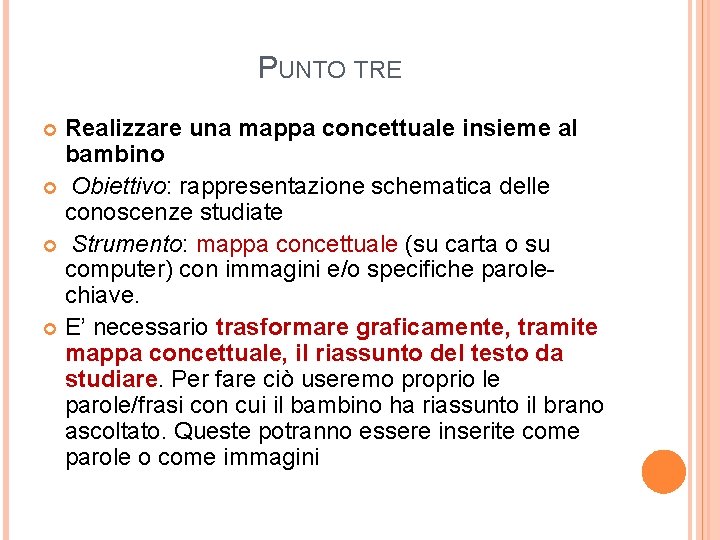 PUNTO TRE Realizzare una mappa concettuale insieme al bambino Obiettivo: rappresentazione schematica delle conoscenze