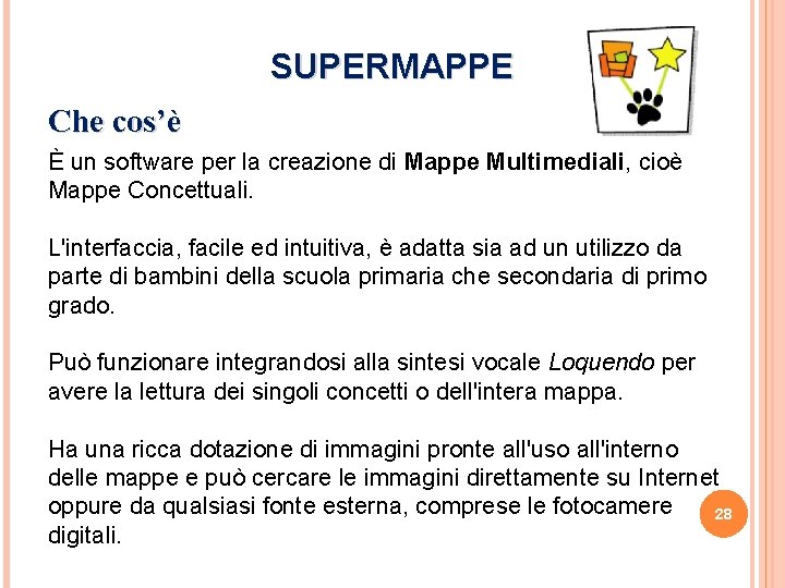 SUPERMAPPE Che cos’è È un software per la creazione di Mappe Multimediali, cioè Mappe