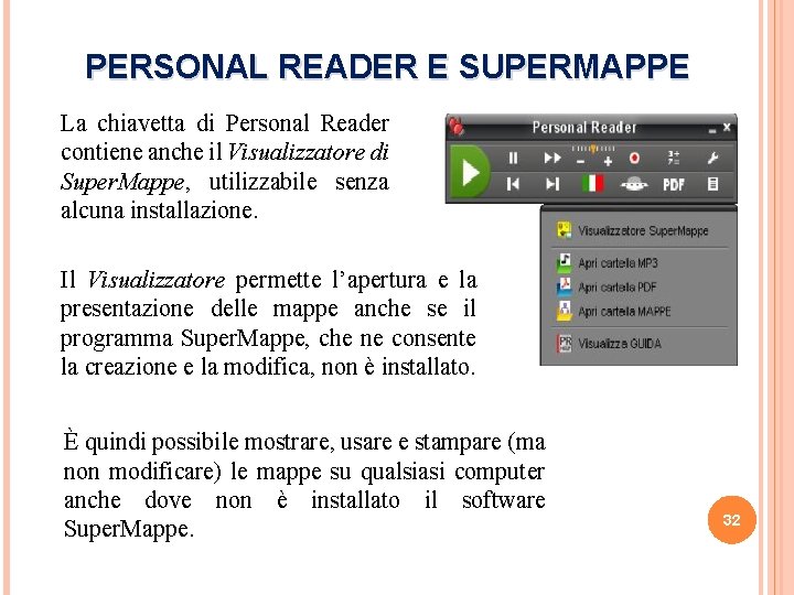 PERSONAL READER E SUPERMAPPE La chiavetta di Personal Reader contiene anche il Visualizzatore di