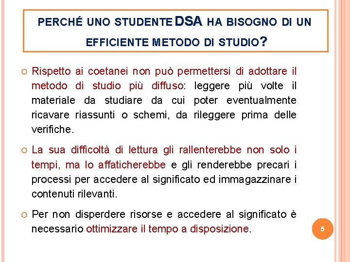 PERCHÉ UNO STUDENTE DSA HA BISOGNO DI UN EFFICIENTE METODO DI STUDIO? Rispetto ai