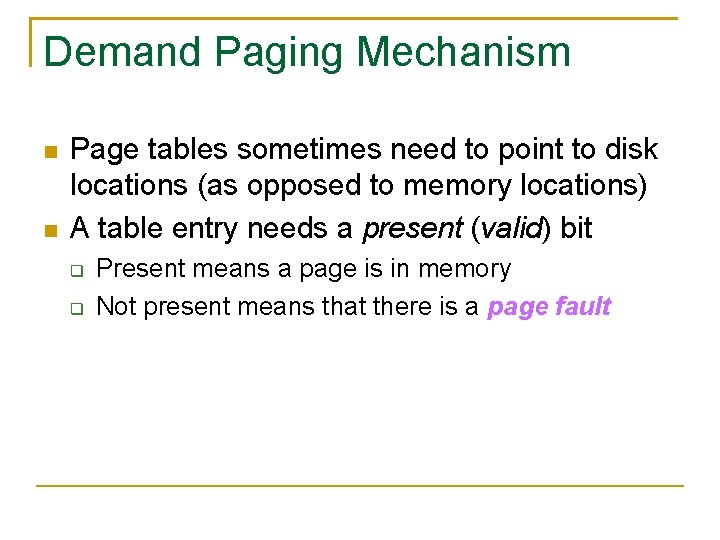 Demand Paging Mechanism Page tables sometimes need to point to disk locations (as opposed