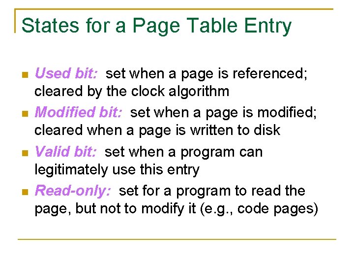 States for a Page Table Entry Used bit: set when a page is referenced;