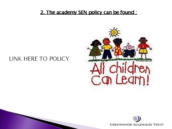 2. The academy SEN policy can be found : LINK HERE TO POLICY 